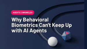 Why Behavioral Biometrics Can't Keep Up with AI Agents