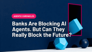 Banks Are Blocking AI Agents. But Can They Really Block the Future?